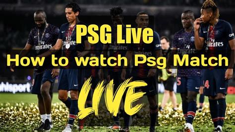 watch psg live on mobile