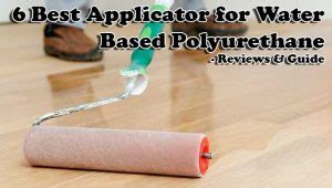 Water Based Polyurethane Applicator