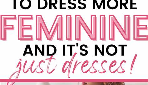 Ways To Dress More Feminine Pin On Style