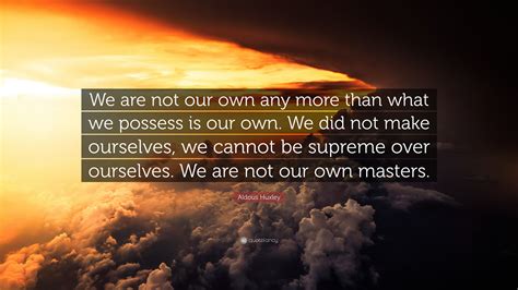we are not our own