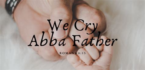 we cry abba father