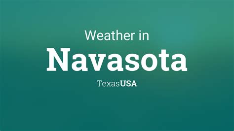 weather in navasota texas this week