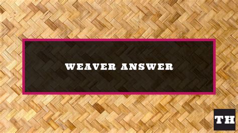 Subject Weaver Answer For Today