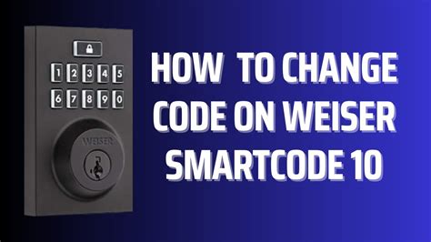 weiser smartcode 10 change master code