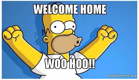 Welcome Home Meme By Center