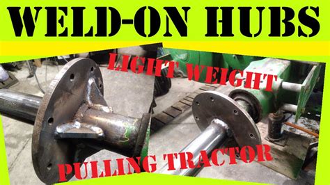 Weld On Hubs For Pulling Tractor