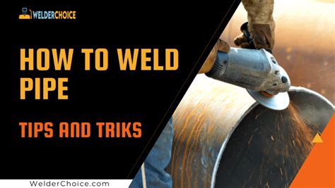Welding Tips And Tricks Pipe