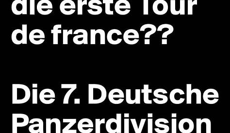 Wer gewann die erste Tour de france?? Die 7. Deutsche Panzerdivision