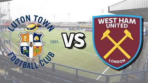 west ham vs luton