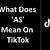 what does [as] mean on tik tok