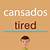 what does cansado mean in english