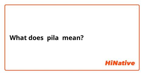 What is the difference between the Spanish words “pila” and “batería