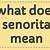 what does si senorita mean