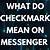 what does the checkmark mean on messenger
