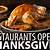 what is open right now on thanksgiving near me restaurants