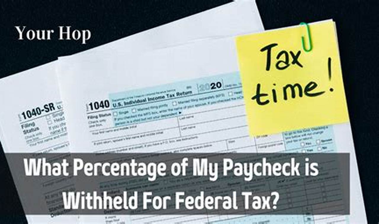 What Percentage Of My Paycheck Is Withheld For Federal Tax