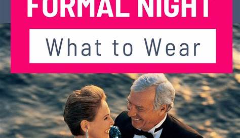 What To Wear For Elegant Night On Cruise A mal and Frequently
