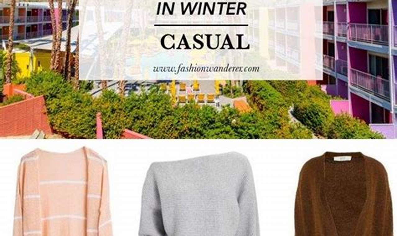 Winter Wardrobe Guide: Dressing for Palm Springs in Style