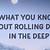 what you know about rolling down in the deep meaning