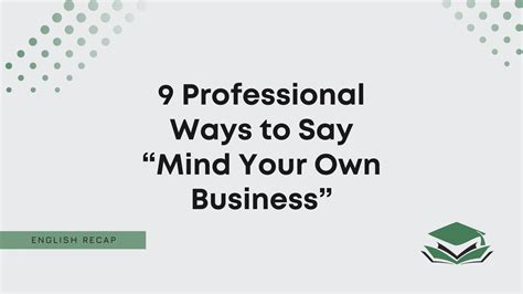 what's another word for mind your own business