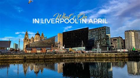 what's on in liverpool in april 2023