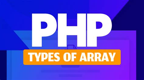 what are the different types of arrays supported in php