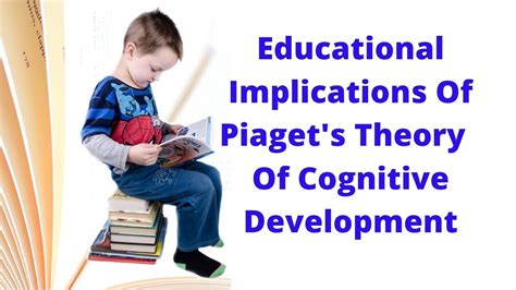 what are the implications of piaget's theory to teaching and learning