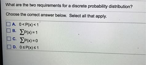 what are the two requirements for a discrete probability distribution quizlet