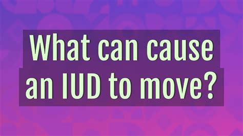 what can cause an iud to move