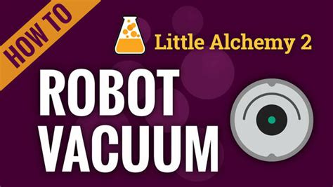 What Can You Make With Robot Vacuum In Little Alchemy 2