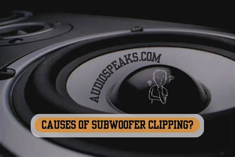 What Causes Subwoofer Clipping
