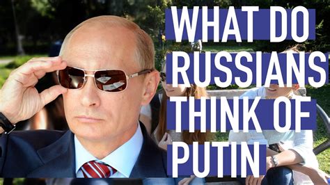 what do russians think of vladimir putin