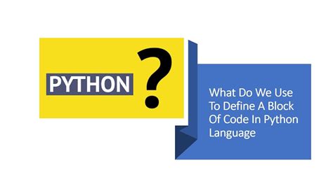 what do we use to define a block of code in python language mcq