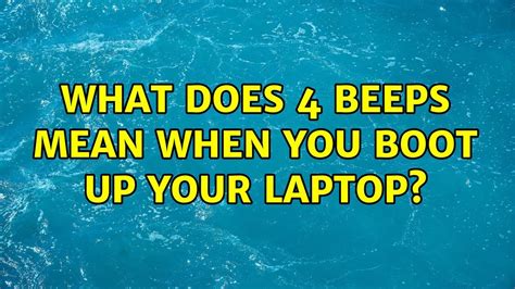 What Does 4 Beeps Mean