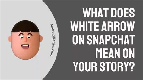 What Does A White Arrow Mean Snapchat