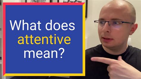 What Does Attentive Mean