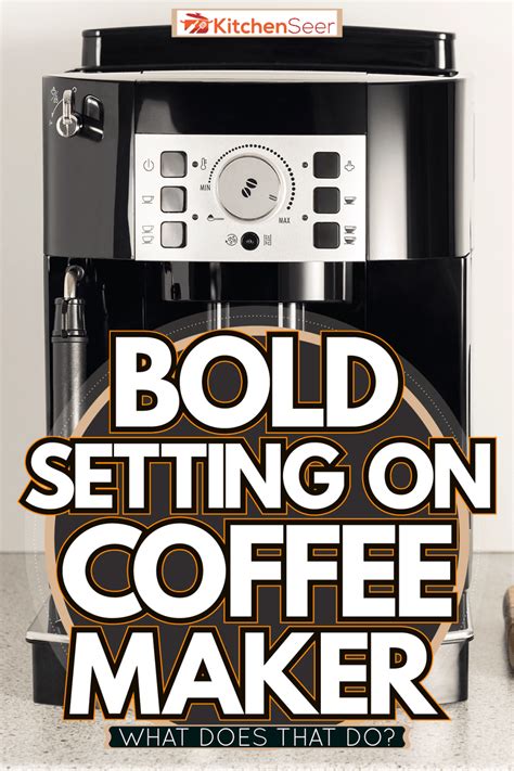 What Does Bold Setting On Coffee Maker Do