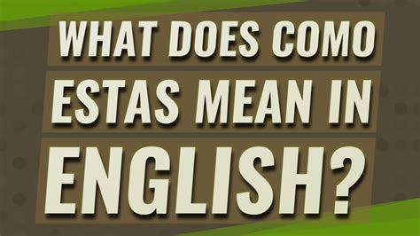 what does como estas mean in english