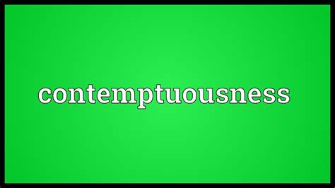 what does contemptuousness mean
