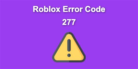 what does error code 277 mean in roblox xbox