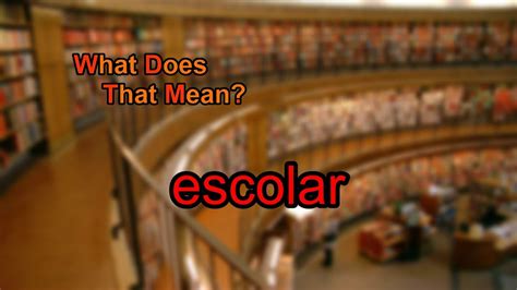 what does escolar mean
