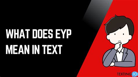 what does eyp mean from a guy in texting