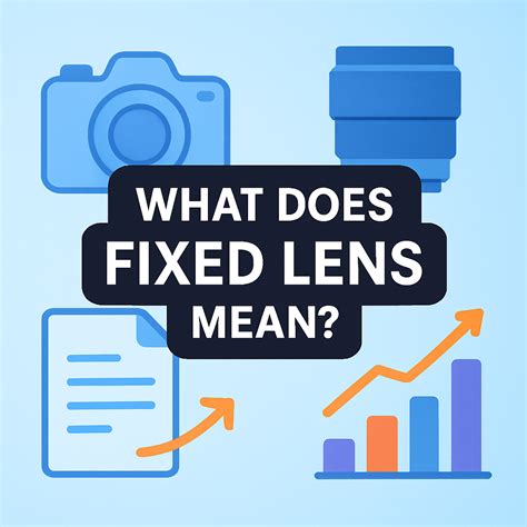 What Does Fixed Lens Mean