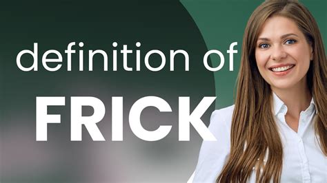 What Does Frick Means