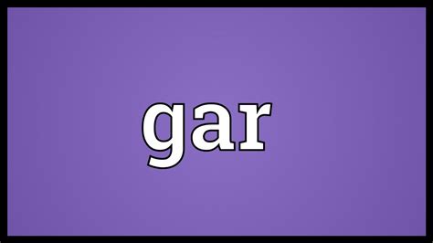 what does gar means