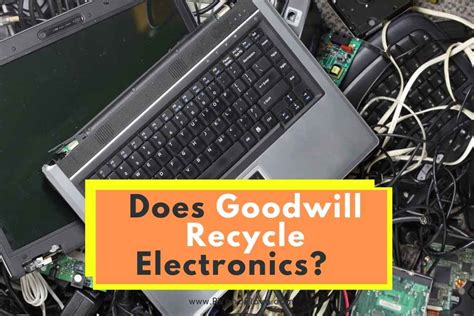 What Does Goodwill Do With Electronics