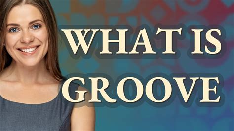 What Does Groove Time Mean