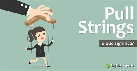 What Does It Mean To Pull Strings