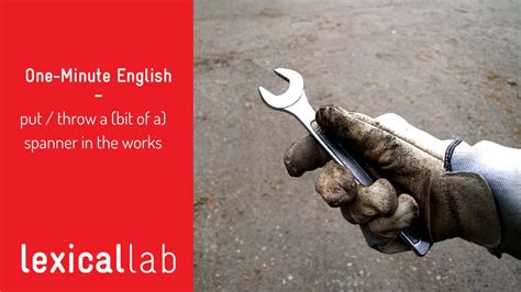 What Does It Mean To Throw A Spanner In The Works