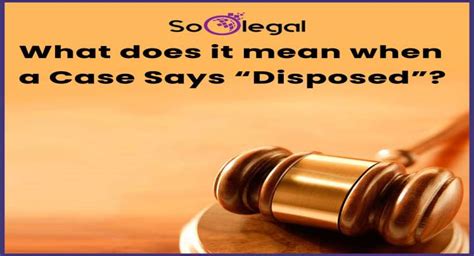 what does it mean when a judge disposed a case